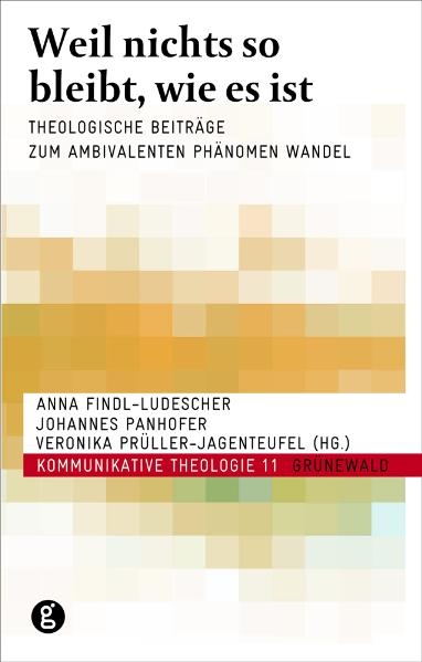 Weil nichts so bleibt, wie es ist - Anna Findl-Ludescher, Johannes Panhofer, Veronika Pr&uuml;ller-Jagenteufel