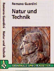 Natur und Technik - Romano Guardini