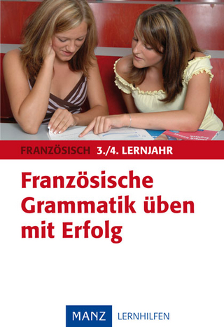 Französische Grammatik üben mit Erfolg 3./4. Lernjahr