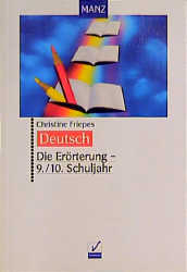 Die Er&ouml;rterung - 9./10. Schuljahr - Christine Friepes