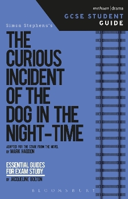 The Curious Incident of the Dog in the Night-Time GCSE Student Guide - Jacqueline Bolton