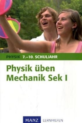 Physik &uuml;ben Mechanik Sek I - Hans Borucki