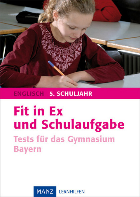Fit in Ex und Schulaufgabe Englisch 5. Schuljahr - Sabine Huber