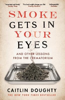 Smoke Gets in Your Eyes - Caitlin Doughty