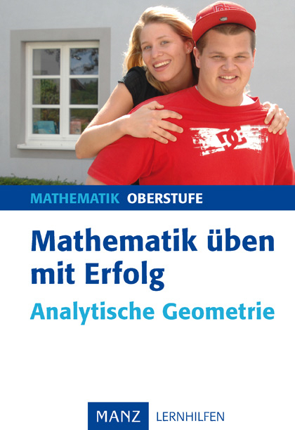 Mathematik &uuml;ben mit Erfolg - Analytische Geometrie - Martin Kohn