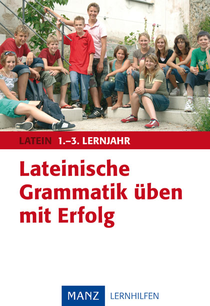 Lateinische Grammatik &uuml;ben mit Erfolg 1.-3. Lernjahr - Horst Schmitz
