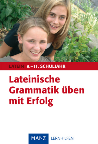 Lateinische Grammatik üben mit Erfolg 9.-11. Schuljahr