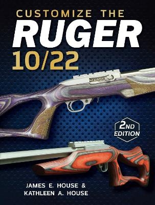 Customize the Ruger 10/22 - James House, Kathleen House