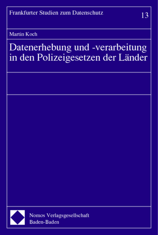 Datenerhebung und -verarbeitung in den Polizeigesetzen der Länder