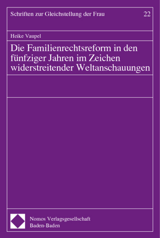 Die Familienrechtsreform in den fünfziger Jahren im Zeichen widerstreitender Weltanschauungen
