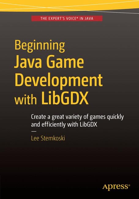 Beginning Java Game Development with LibGDX - Lee Stemkoski