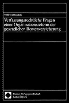 Verfassungsrechtliche Fragen einer Organisationsreform der gesetzlichen Rentenversicherung