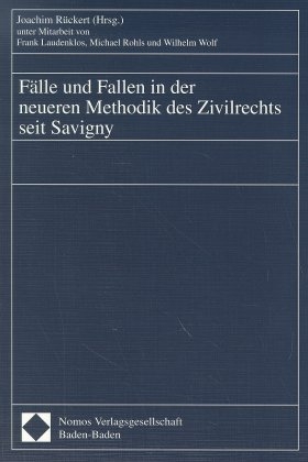 F&auml;lle und Fallen in der neueren Methodik des Zivilrechts seit Savigny