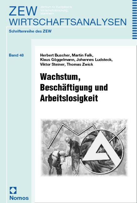 Wachstum, Besch&auml;ftigung und Arbeitslosigkeit - Herbert Buscher, Martin Falk, Klaus G&ouml;ggelmann, Johannes Ludsteck, Viktor Steiner, Thomas Zwick