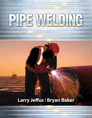 Pipe Welding - Bryan Baker, Larry Jeffus
