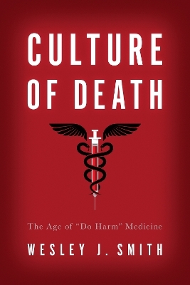 Culture of Death - Wesley  J. Smith