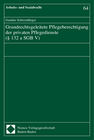 Grundrechtsgeleitete Pflegeberechtigung der privaten Pflegedienste (§ 132 a SGB V)
