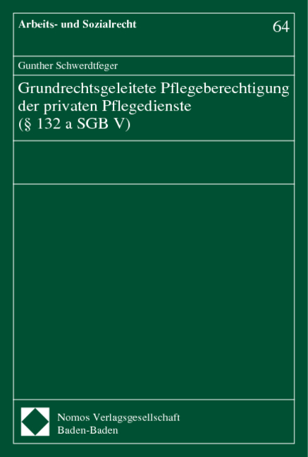 Grundrechtsgeleitete Pflegeberechtigung der privaten Pflegedienste (&sect; 132 a SGB V)