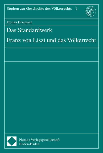 Das Standardwerk. Franz von Liszt und das V&ouml;lkerrecht - Florian Herrmann