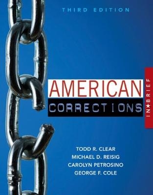 American Corrections in Brief - Todd Clear, Michael Reisig, Carolyn Petrosino, George Cole