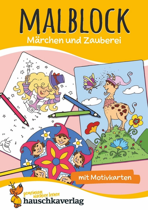 Malbuch ab 4 Jahre f&uuml;r Junge und M&auml;dchen - M&auml;rchen - Hauschka Verlag