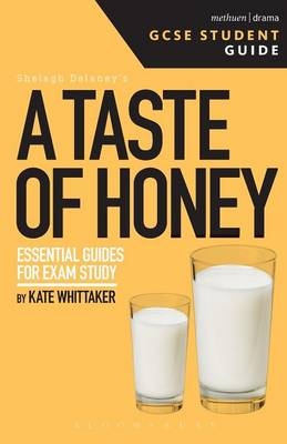 A Taste of Honey GCSE Student Guide - Kate Whittaker