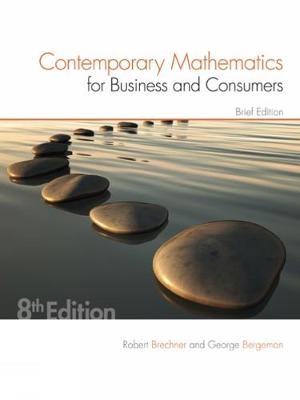 Contemporary Mathematics for Business & Consumers, Brief Edition - Robert Brechner, Geroge Bergeman