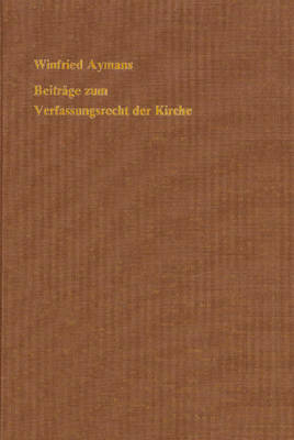 Beitr&auml;ge zum Verfassungsrecht der Kirche - Winfried Aymans