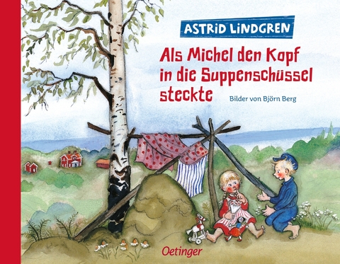 Als Michel den Kopf in die Suppensch&uuml;ssel steckte - Astrid Lindgren