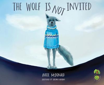 The Wolf is Not Invited - Avril McDonald