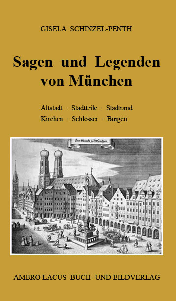 Sagen und Legenden von M&uuml;nchen - Gisela Schinzel-Penth