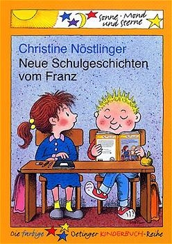 Neue Schulgeschichten vom Franz - Christine N&ouml;stlinger