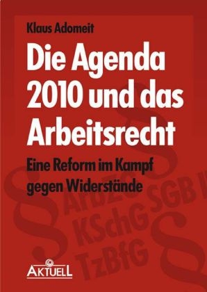 Die Agenda 2010 und das Arbeitsrecht - Klaus Adomeit