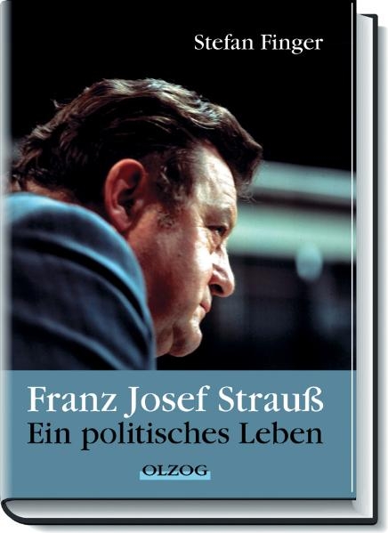 Franz Josef Strau&szlig; &ndash; ein politisches Leben - Stefan Finger
