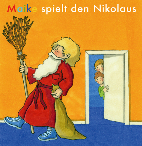 Maike spielt den Nikolaus - B&auml;rbel L&ouml;ffel-Schr&ouml;der