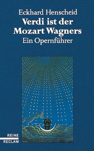 Verdi ist der Mozart Wagners - Eckhard Henscheid