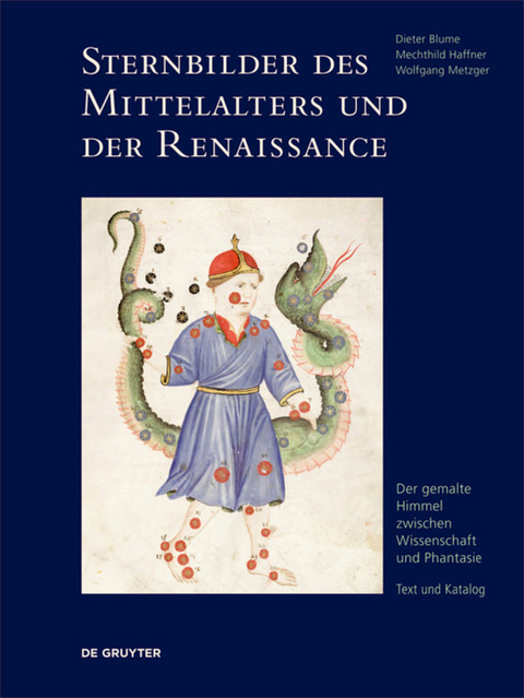Sternbilder des Mittelalters und der Renaissance - Dieter Blume, Mechthild Haffner, Wolfgang Metzger