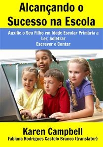Alcan&ccedil;ando o Sucesso na Escola -  Karen Campbell,  Katrina Kahler