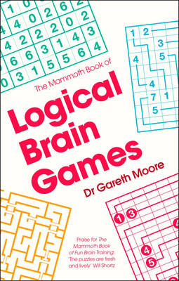 The Mammoth Book of Logical Brain Games - Gareth Moore