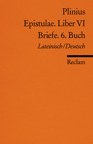 Epistulae. Liber VI /Briefe. 6. Buch - Plinius Plinius der J&uuml;ngere