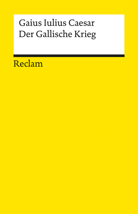 Der Gallische Krieg -  Gaius Iulius Caesar