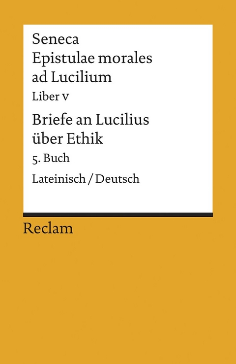 Epistulae morales ad Lucilium. Liber V /Briefe an Lucilius &uuml;ber Ethik. 5. Buch -  Seneca
