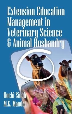 Extension and Management Techniques in Veterinary Sciences and Animal Husbandry - Ruchi Singh