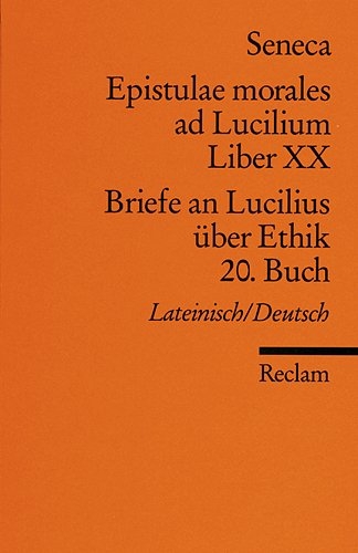 Epistulae morales ad Lucilium. Liber XX /Briefe an Lucilius &uuml;ber Ethik. 20. Buch -  Seneca