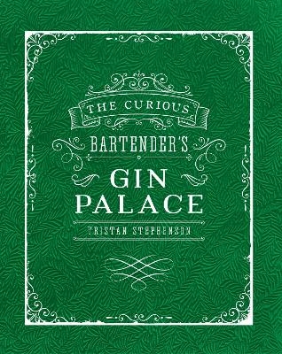 The Curious Bartender's Gin Palace - Tristan Stephenson