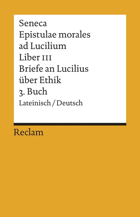 Epistulae morales ad Lucilium. Liber III /Briefe an Lucilius &uuml;ber Ethik. 3. Buch -  Seneca