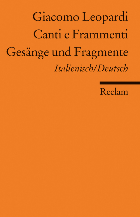 Canti e Frammenti /Ges&auml;nge und Fragmente. Ital. /Dt. - Giacomo Leopardi