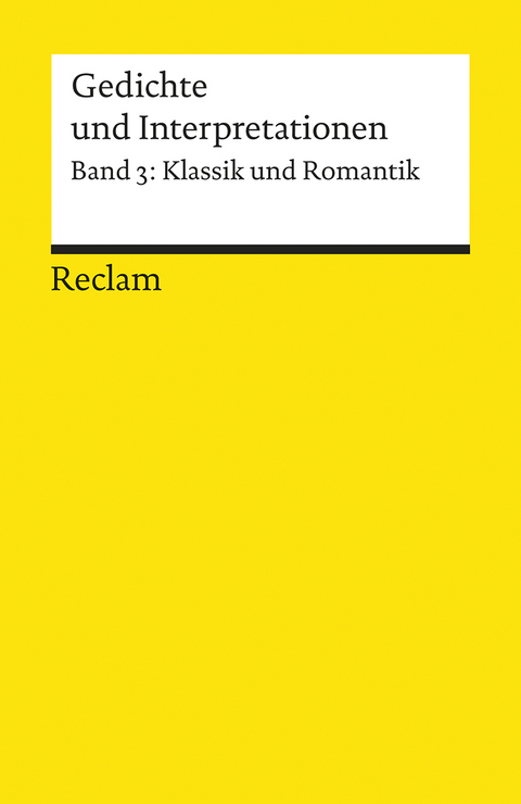 Gedichte und Interpretationen. Band 3: Klassik und Romantik - 