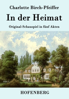 In der Heimat -  Charlotte Birch-Pfeiffer