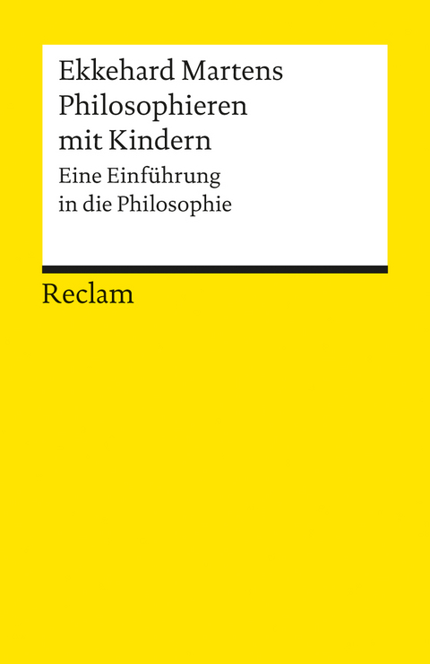 Philosophieren mit Kindern. Eine Einf&uuml;hrung in die Philosophie - Ekkehard Martens